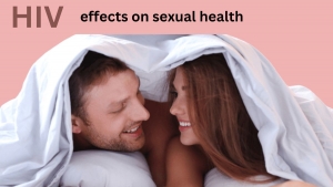Side effects of HIV on sexual health